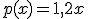 p(x)=1,2x