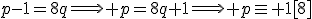 p-1=8q\Longrightarrow p=8q+1\Longrightarrow p\equiv 1[8]