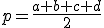 p=\frac{a+b+c+d}{2}