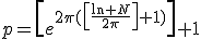 p=\left[e^{2\pi(\left[\frac{\ln N}{2\pi}\right]+1)}\right]+1