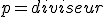 p=diviseur