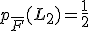 p_{\bar{F}}(L_2) = \frac{1}{2}