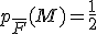 p_{\bar{F}}(M) = \frac{1}{2}