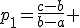 p_{1}=\frac{c-b}{b-a} 