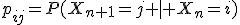 p_{ij}=P(X_{n+1}=j | X_{n}=i)