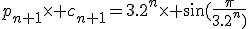 p_{n+1}\times c_{n+1}=3.2^{n}\times \sin(\frac{\pi}{3.2^n)