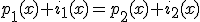 p_1(x)+i_1(x)=p_2(x)+i_2(x)