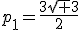 p_1=\frac{3\sqrt 3}{2}