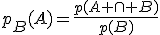 p_B(A)=\frac{p(A \cap B)}{p(B)}