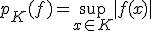 p_K(f) = \sup_{x \in K} |f(x)|