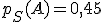 p_S(A)=0,45