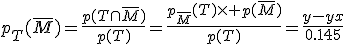p_T(\bar{M})=\frac{p(T\cap\bar{M})}{p(T)}=\frac{p_{\bar{M}}(T)\times p(\bar{M})}{p(T)}=\frac{y-yx}{0.145}