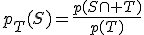 p_T(S)=\frac{p(S\cap T)}{p(T)