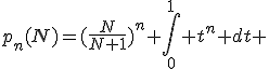 p_n(N)=(\frac{N}{N+1})^n \int_0^{1} t^n dt 