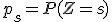 p_s=P(Z=s)