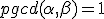 pgcd(\alpha,\beta)=1