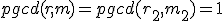 pgcd(r,m)=pgcd(r_2,m_2)=1