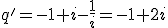 q'=-1+i-\frac{1}{i}=-1+2i