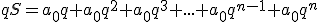 qS=a_0q+a_0q^2+a_0q^3+...+a_0q^{n-1}+a_0q^n