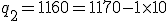 q_2 = 1160 = 1170 - 1 \times 10