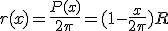 r(x)=\frac{P(x)}{2\pi}=(1-\frac{x}{2\pi})R