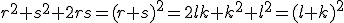 r^2+s^2+2rs=(r+s)^2=2lk+k^2+l^2=(l+k)^2