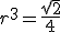 r^3 = \frac{sqrt{2}}{4}