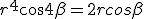 r^4cos4\beta=2rcos\beta