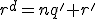 r^d=nq'+r'