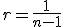 r=\frac{1}{n-1}