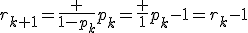 \forall k \in [[1,c-1]]\;\;r_{k+1}=\frac {1-p_k}{p_k}=\frac {1}{p_k}-1=r_k-1