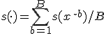 s(\cdot) = \sum_{b=1}^B s(x^{\star b}) / B