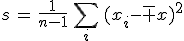 s\,=\,\frac1{n-1}\,\sum_i\,(x_i-\bar x)^2