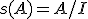 s(A)=A/I