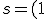 s=(1;\frac{1}{4};2)