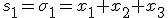 s_1=\sigma_1=x_1+x_2+x_3