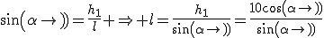 sin(\alpha)=\frac{h_1}{l} \Rightarrow l=\frac{h_1}{sin(\alpha)}=\frac{10cos(\alpha)}{sin(\alpha)}