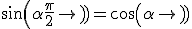 sin(\alpha + \frac{\pi}{2}) = cos(\alpha)