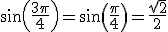 sin(\frac{3\pi}{4})=sin(\frac{\pi}{4})=\frac{\sqrt{2}}{2}