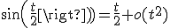 sin(\frac{t}{2})=\frac{t}{2}+o(t^{2})