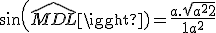sin(\hat{MDL}) = \frac{a.\sqrt{a^2+2}}{1+a^2}
