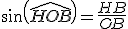 sin(\widehat{HOB})=\frac{HB}{OB}