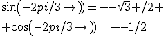 sin(-2pi/3)= -\sqrt3 /2
 \\ cos(-2pi/3)= -1/2