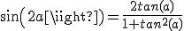 sin(2a)=\frac{2tan(a)}{1+tan^2(a)}
