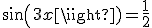 sin(3x)=\frac{1}{2}
