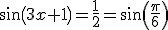 sin(3x+1)=\frac{1}{2}=sin(\frac{\pi}{6})