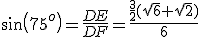 sin(75^o)=\frac{DE}{DF}=\frac{\frac{3}{2}(\sqrt{6}+\sqrt{2})}{6}