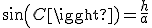 sin(C)=\frac{h}{a}