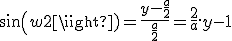 sin(w2)=\frac{y-\frac{a}{2}}{\frac{a}{2}}=\frac{2}{a}.y-1