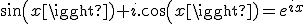 sin(x)+i.cos(x)=e^{ix}